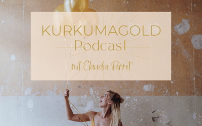 KURKUMAGOLD Podcast Episode#3: So löst du das Gefühl auf „Nicht gut genug zu sein“ & lernst dich beim Essen frei zu fühlen!